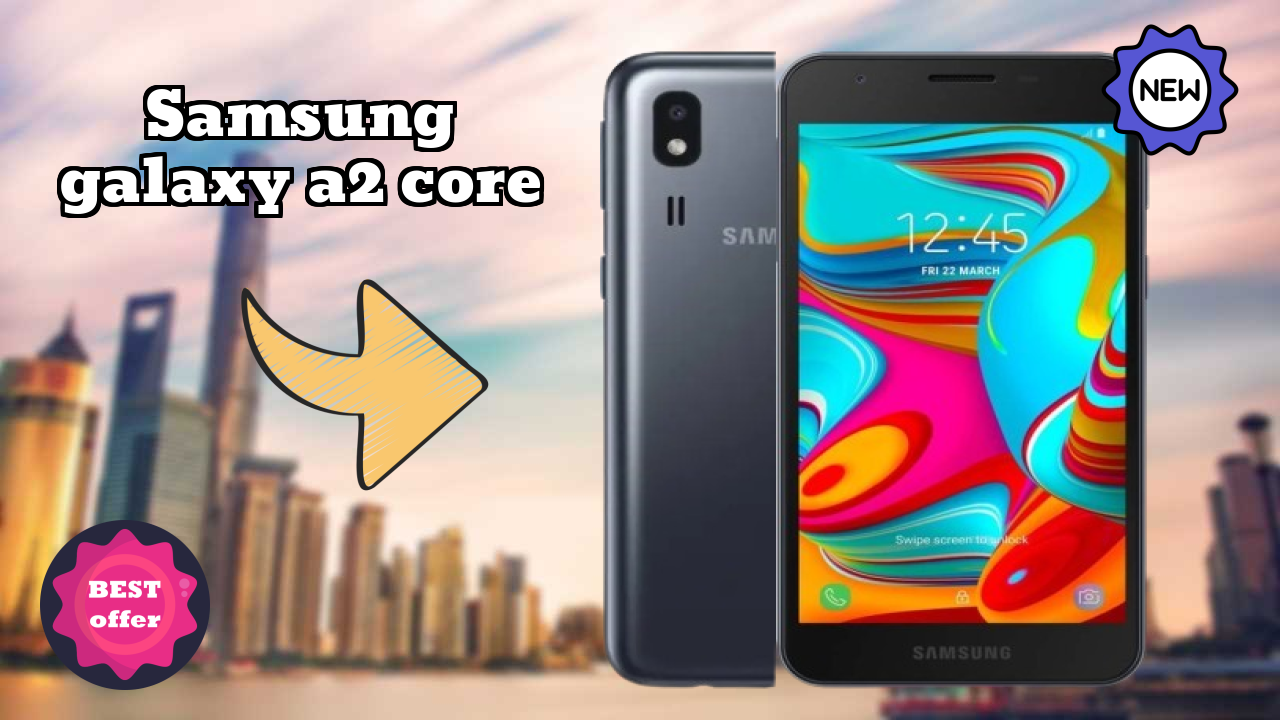 Samsung Galaxy A2 Core vs Samsung: Which Should You Choose?