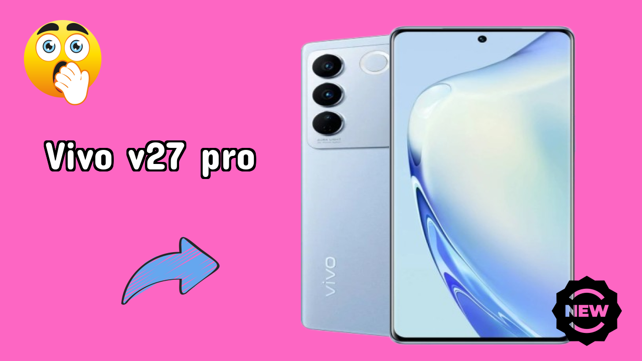 Vivo Vivo V27 Pro - Best Features You Should Know